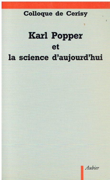 Karl Popper et la science d'aujourd'hui : actes du colloque organise par Renee Bouveresse au Centre culturel de Cerisy-la Salle du 1. au 11 juillet 1981
