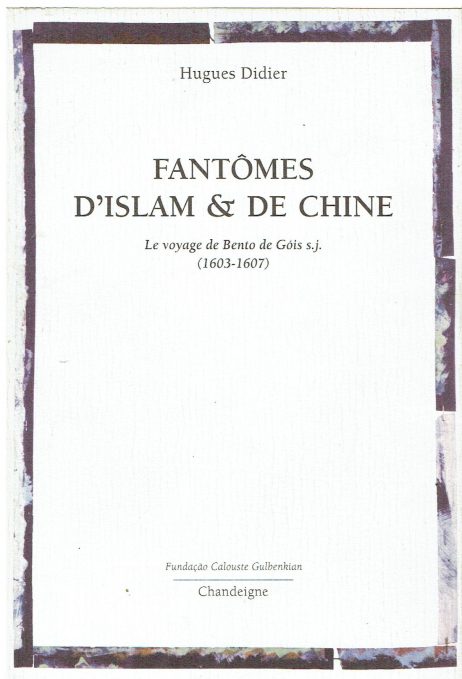 Fantome d'Islam et de Chine : le voyage de Bento de Gois s. . (1603-1607)
