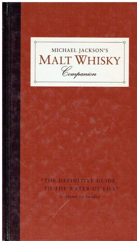 Michael Jackson's malt whisky companion : a connoisseur's guide to the malt whiskies of Scotland