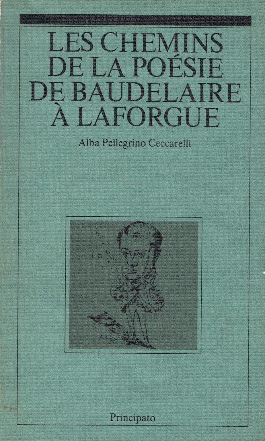 Les chemins de la poesie de Baudelaire a Laforgue