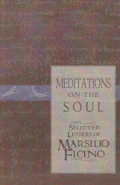 Meditations on the Soul: Selected Letters of Marsilio Ficino