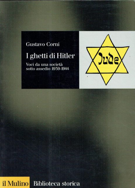 I ghetti di Hitler : voci da una società sotto assedio 1939-1944