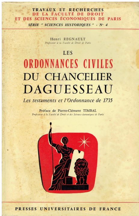 Les ordonnances civiles du chancelier Daguesseau. Les testaments et l'Ordonnance de 1735