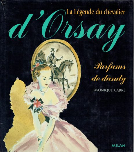 LA LEGENDE DU CHEVALIER D'ORSAY PARFUMS DE DANDY