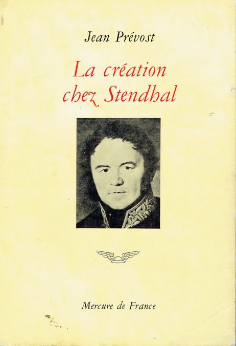 La creation chez Stendhal : essai sur le metier d'ecrire et la psychologie de l'ecrivain