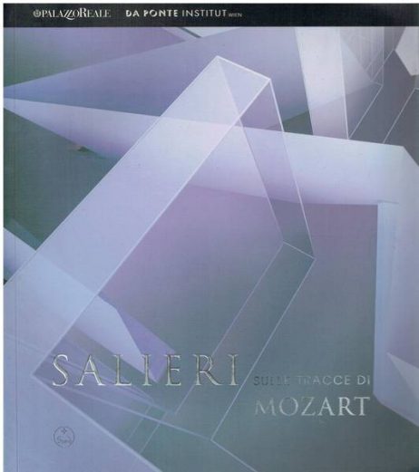 Salieri sulle tracce di Mozart : [catalogo della mostra in occasione della riapertura del Teatro alla Scala il 7 dicembre 2004
