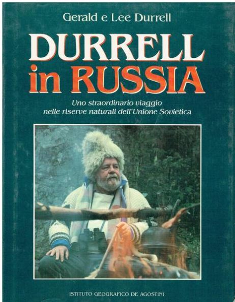 Durrel in Russia : uno straordinario viaggio nelle riserve naturali dell'Unione Sovietica