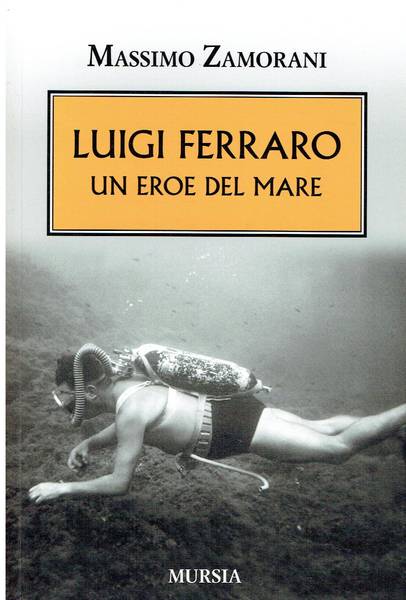 Luigi Ferraro : un eroe del mare