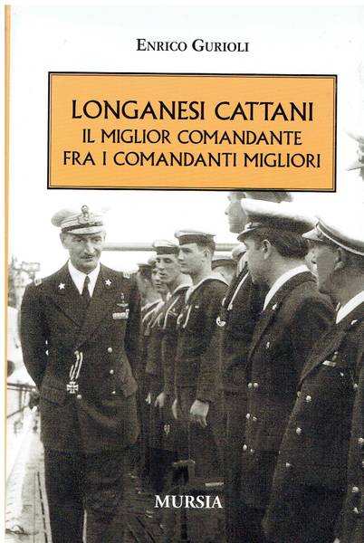 Longanesi Cattani : il miglior comandante fra i comandanti migliori