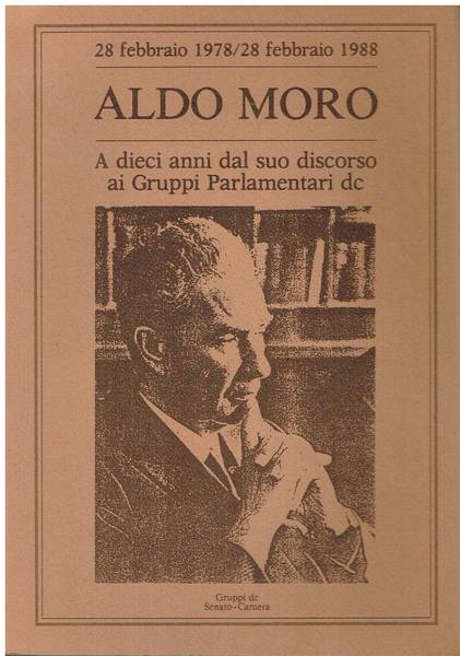 Aldo Moro : a dieci anni dal suo discorso ai Gruppi parlamentari DC
