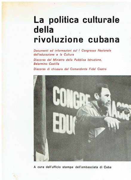 La politica culturale della rivoluzione cubana : documenti ed informazioni sul 1. congresso nazionale dell'educazione e la cultura