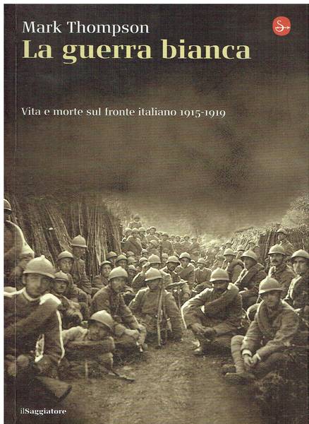 La guerra bianca : vita e morte sul fronte italiano 1915-1919