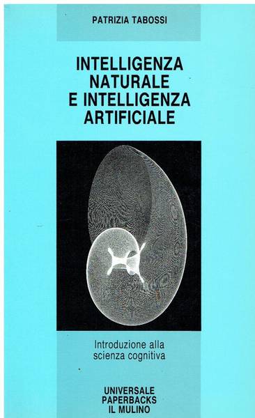 Intelligenza naturale e intelligenza artificiale : introduzione alla scienza cognitiva