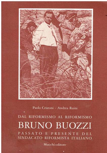 Dal riformismo al riformismo Bruno Buozzi : passato e presente del sindacato riformista italiano