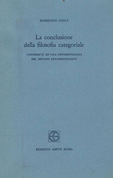 La conclusione della filosofia categoriale : contributi ad una fenomenologia del metodo fenomenologico