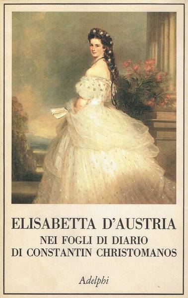 Elisabetta d'Austria : nei fogli di diario di Constantin Christomanos