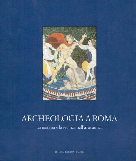 Archeologia a Roma : la materia e la tecnica nell'arte antica