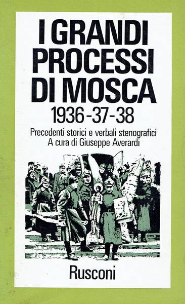 I grandi processi di Mosca : 1936-1937-1938