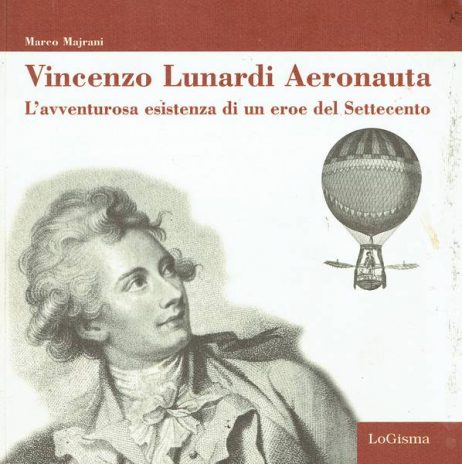 Vincenzo Lunardi aeronauta : l'avventurosa esistenza di un eroe del Settecento