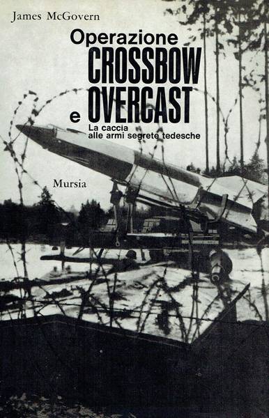 Operazione Crossbow e Overcast : la caccia alle armi segrete tedesche