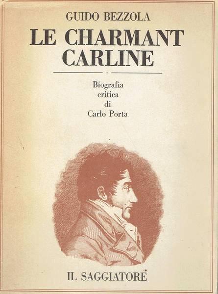 Le charmant Carline : biografia critica di Carlo Porta