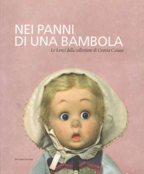 Nei panni di una bambola: le Lenci della collezione di Grazia Caiani : Roma