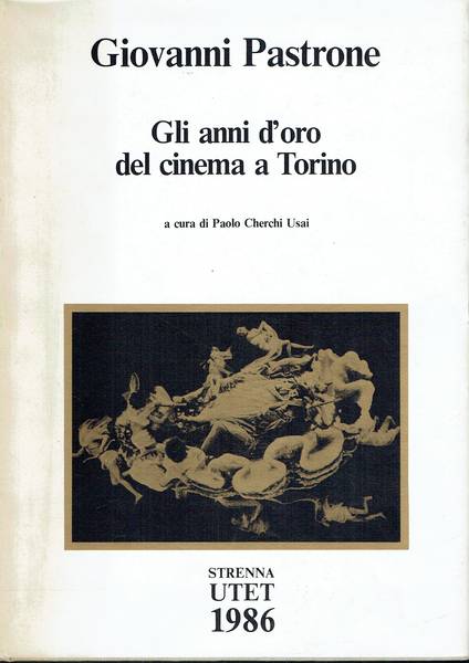 Giovanni Pastrone : gli anni d'oro del cinema a Torino