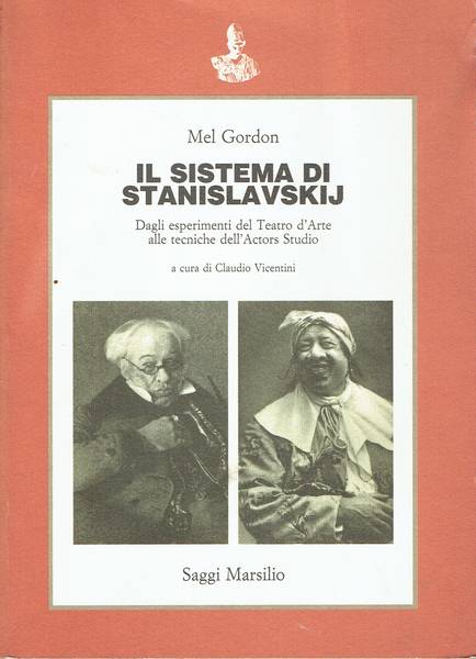 Il sistema di Stanislavskij : dagli esperimenti del Teatro d'arte alle tecniche dell'Actors studio