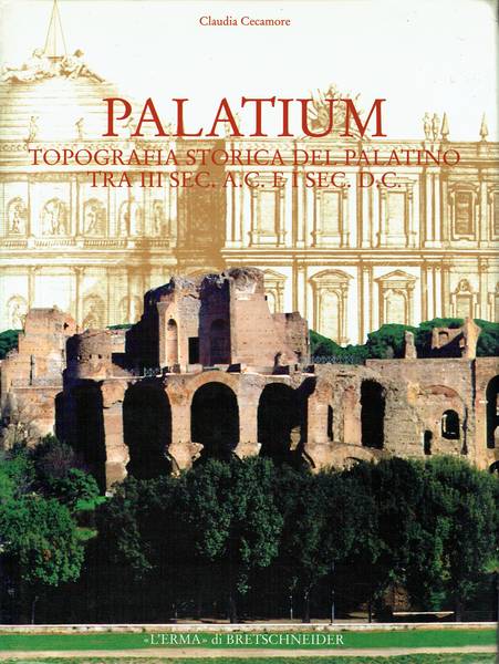 Palatium:topografia storica del Palatino tra 3. sec. a. . e 1 sec. d. .