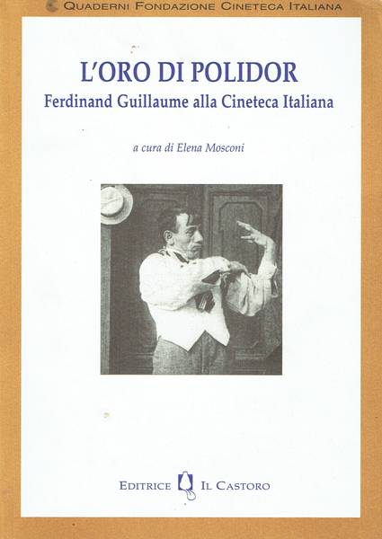L'oro di Polidor : Ferdinand Guillaume alla cineteca italiana