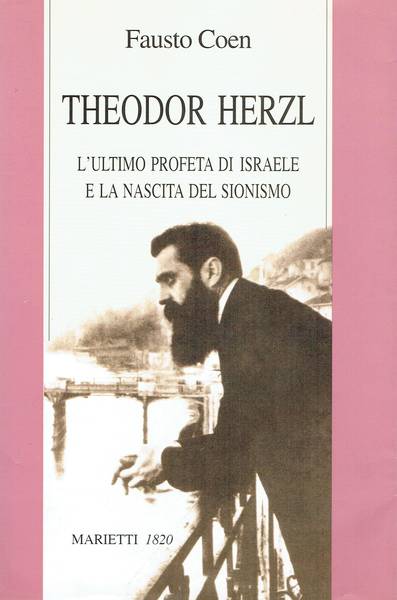 Theodor Herzl : l'ultimo profeta di Israele e la nascita del sionismo