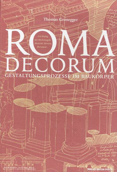Roma Decorum : Gestaltungsprozesse im Baukörper