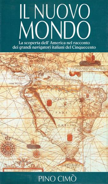 Il Nuovo Mondo : la scoperta dell'America nel racconto dei grandi navigatori italiani del Cinquecento