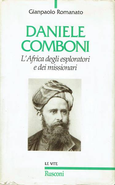 Daniele Comboni (1831-1881) : l'Africa degli esploratori e dei missionari