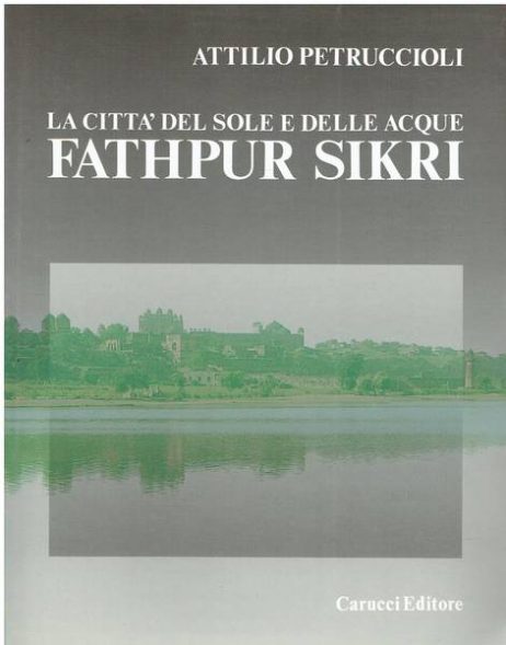 Fathpur Sikri : città del sole e delle acque