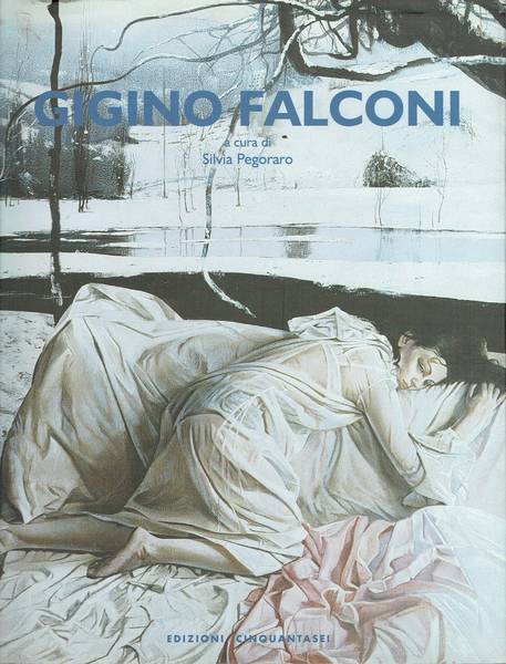 Gigino Falconi: La notte e la luce: il realismo visionario : Galleria d'Arte Cinquantasei