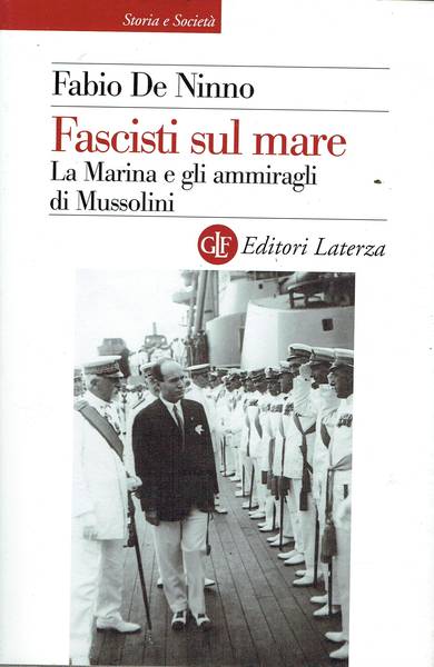 Fascisti sul mare : la Marina e gli ammiragli di Mussolini