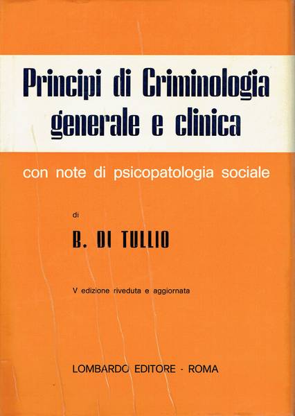 Principi di criminologia generale e clinica : con note di psicopatologia sociale