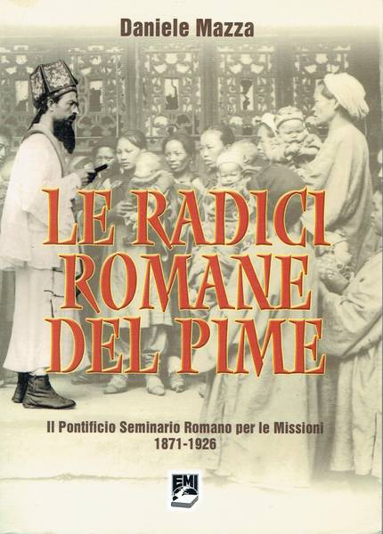 Le radici romane del Pime : il Pontificio seminario romano per le missioni