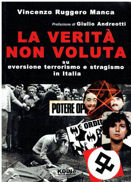La verita non voluta su eversione terrorismo e stragismo in Italia