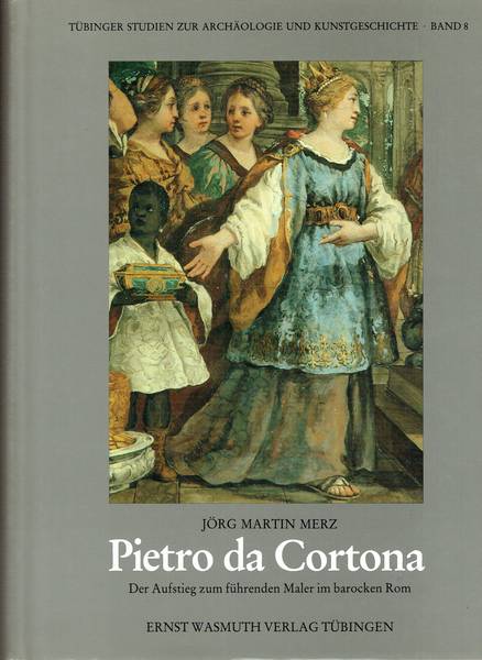 Pietro da Cortona : der Aufstieg zum führenden Maler im barocken Rom