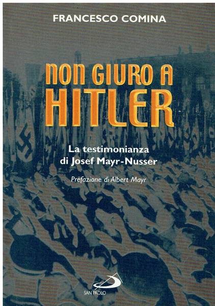 Non giuro a Hitler : la testimonianza di Josef Mayr-Nusser