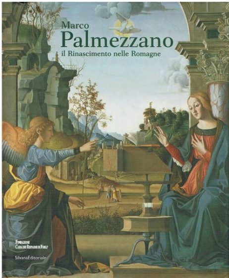 Marco Palmezzano: Il Rinascimento nelle Romagne