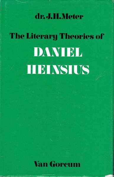 The literary theories of Daniel Heinsius : a study of the development and background of his views on literary theory and criticism during the period from 1602 to 1612