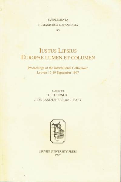Iustus Lipsius: Europae lumen et columen : proceedings of the International Colloquium