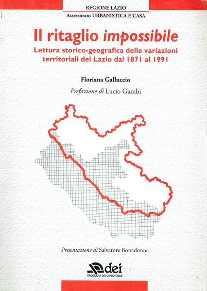 Il ritaglio impossibile : lettura storico-geografica delle variazioni territoriali del Lazio dal 1871 al 1991