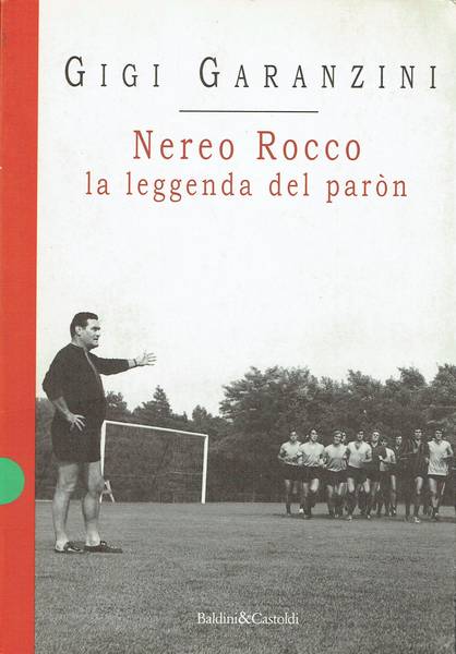 Nereo Rocco : la leggenda del paròn