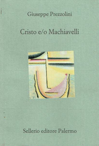 Cristo e/o Machiavelli : assaggi sopra il pessimismo cristiano di sant'Agostino e il pessimismo naturalistico di Machiavelli