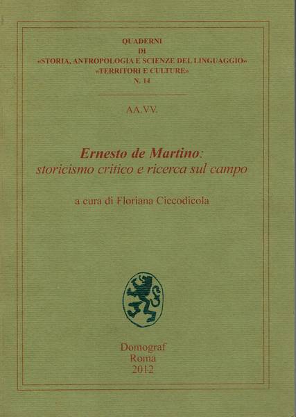 Ernesto de Martino: storicismo critico e ricerca sul campo Vol. 1