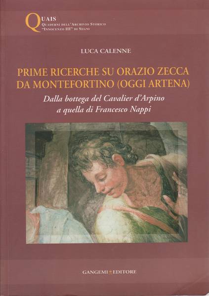 Prime ricerche su Orazio Zecca da Montefortino (oggi Artena) : dalla bottega del cavalier d'Arpino a quella di Francesco Nappi